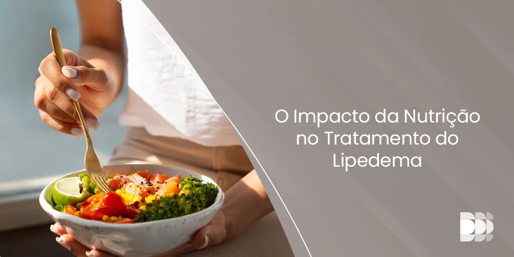 Saiba mais sobre a importância de um plano nutricional personalizado para melhorar a qualidade de vida das pessoas com lipedema.